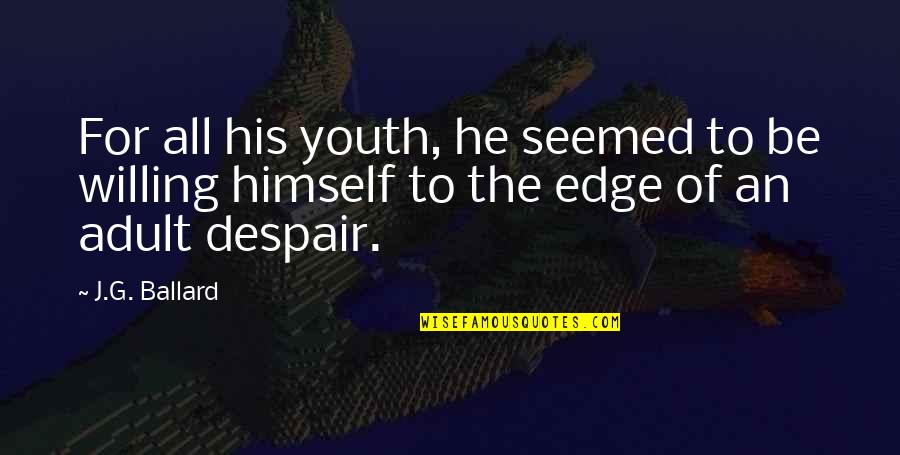 Hallr Hn Quotes By J.G. Ballard: For all his youth, he seemed to be