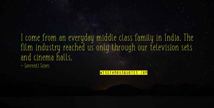 Halls Quotes By Lavrenti Lopes: I come from an everyday middle class family