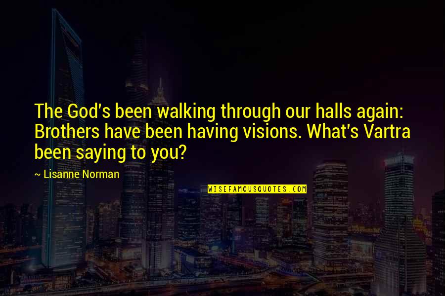 Halls Quotes By Lisanne Norman: The God's been walking through our halls again: