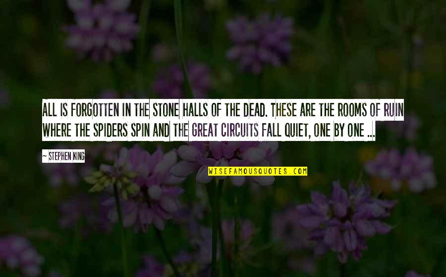 Halls Quotes By Stephen King: All is forgotten in the stone halls of