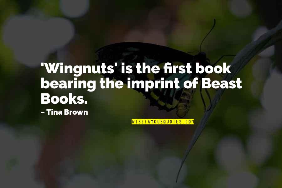 Hallstones Quotes By Tina Brown: 'Wingnuts' is the first book bearing the imprint