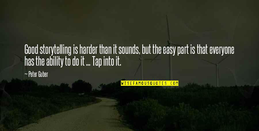 Hallstroem Quotes By Peter Guber: Good storytelling is harder than it sounds, but Hallstroem Quotes By Peter Guber: Good storytelling is harder than it sounds, but