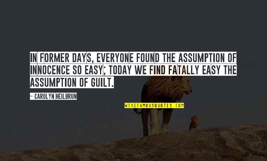 Halluciner Quotes By Carolyn Heilbrun: In former days, everyone found the assumption of Halluciner Quotes By Carolyn Heilbrun: In former days, everyone found the assumption of