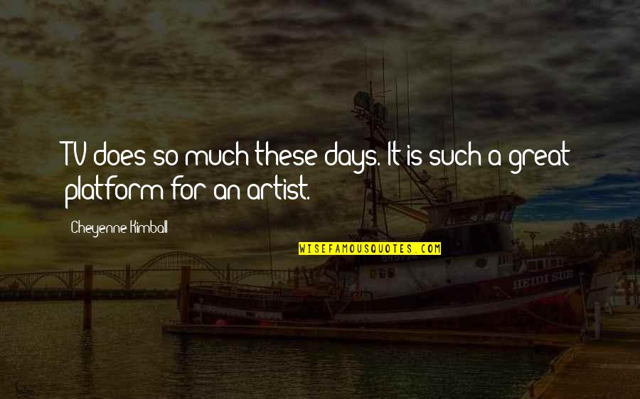 Hallucinogen Quotes By Cheyenne Kimball: TV does so much these days. It is Hallucinogen Quotes By Cheyenne Kimball: TV does so much these days. It is