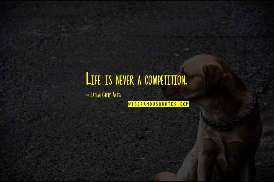 Hallum Inc Quotes By Lailah Gifty Akita: Life is never a competition.