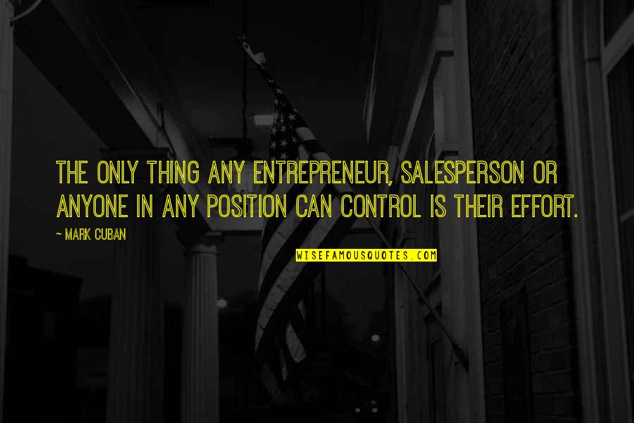 Hallum Inc Quotes By Mark Cuban: The only thing any entrepreneur, salesperson or anyone