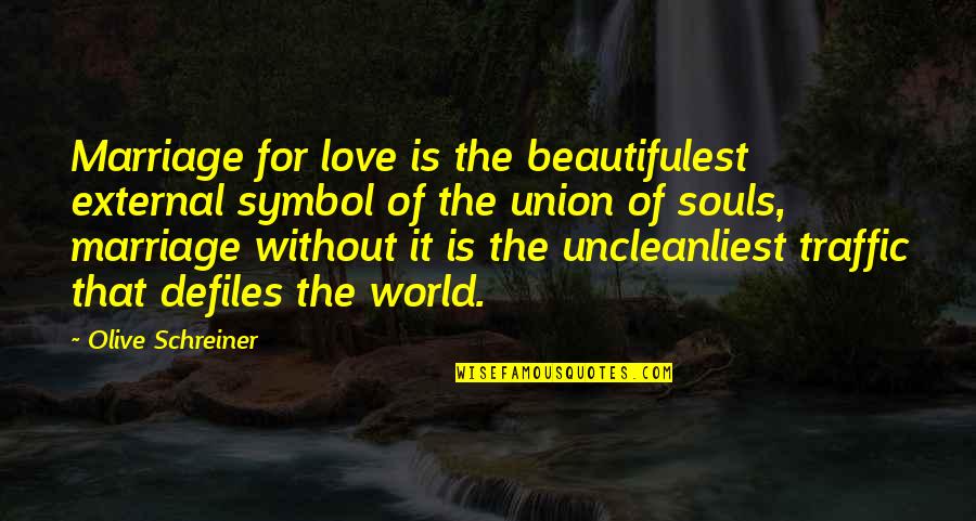 Hallwachs Versuch Quotes By Olive Schreiner: Marriage for love is the beautifulest external symbol