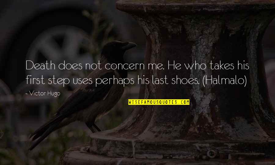 Halmalo Quotes By Victor Hugo: Death does not concern me. He who takes