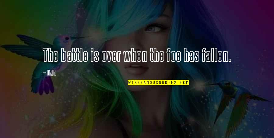 Halmezin Quotes By Ovid: The battle is over when the foe has