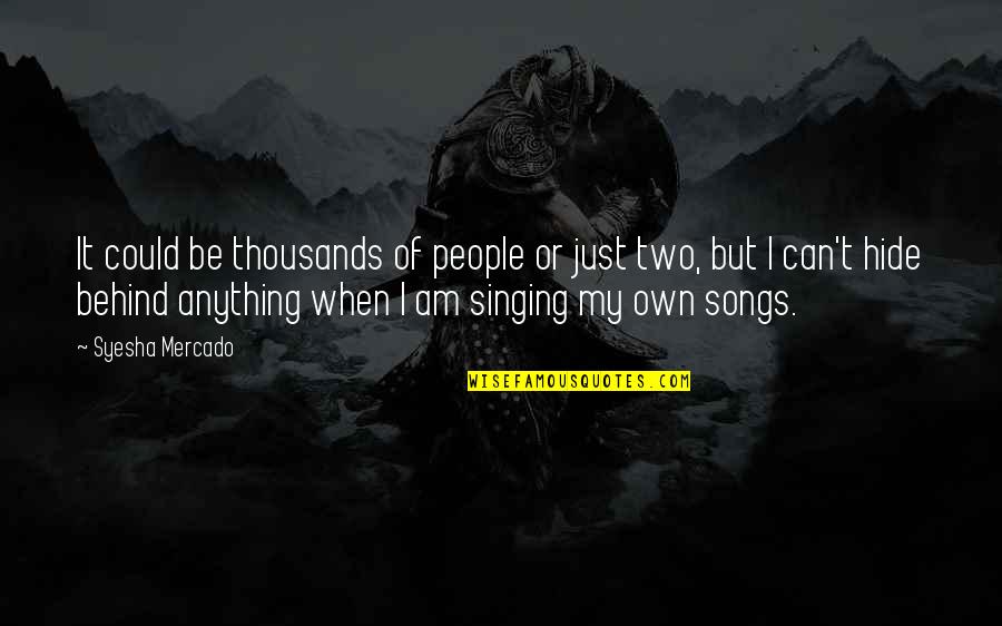 Halmezin Quotes By Syesha Mercado: It could be thousands of people or just