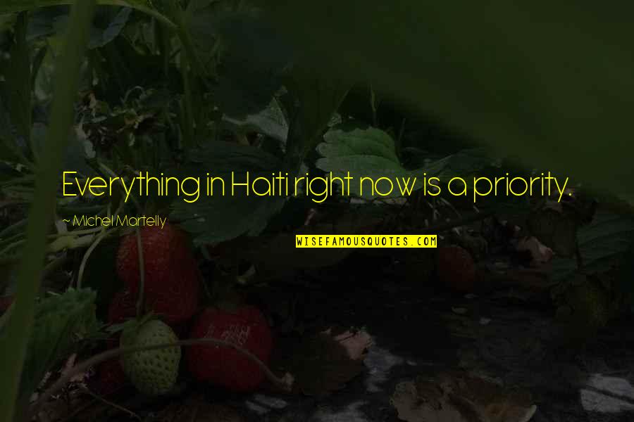 Halo 2 Truth Quotes By Michel Martelly: Everything in Haiti right now is a priority. Halo 2 Truth Quotes By Michel Martelly: Everything in Haiti right now is a priority.