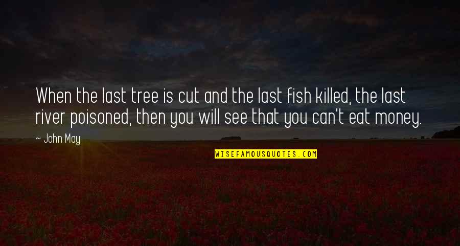 Halo 3 Odst Iwhbyd Quotes By John May: When the last tree is cut and the Halo 3 Odst Iwhbyd Quotes By John May: When the last tree is cut and the