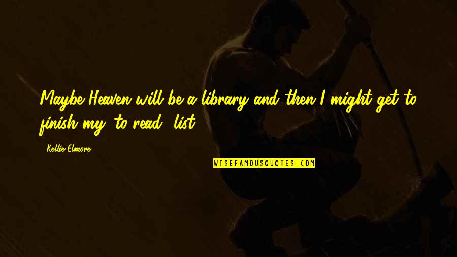 Halo 3 Odst Iwhbyd Quotes By Kellie Elmore: Maybe Heaven will be a library and then