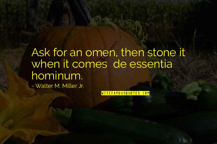 Halo 3 Odst Iwhbyd Quotes By Walter M. Miller Jr.: Ask for an omen, then stone it when Halo 3 Odst Iwhbyd Quotes By Walter M. Miller Jr.: Ask for an omen, then stone it when