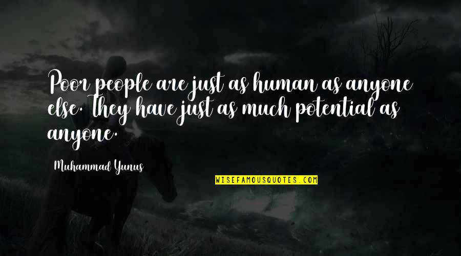 Halo Ce Elite Quotes By Muhammad Yunus: Poor people are just as human as anyone