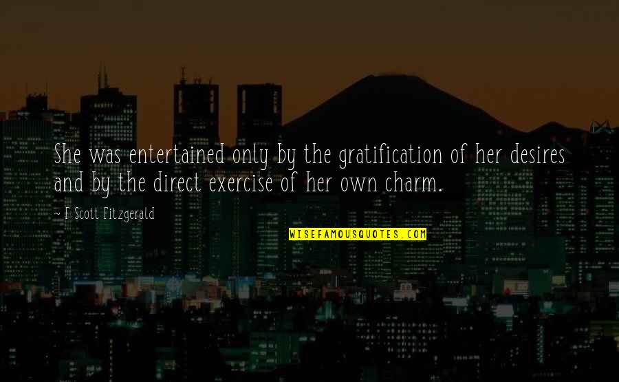 Halo Forerunner Quotes By F Scott Fitzgerald: She was entertained only by the gratification of