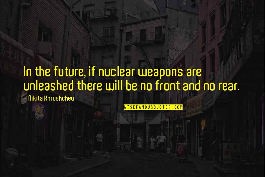 Halo Ghosts Of Onyx Quotes By Nikita Khrushchev: In the future, if nuclear weapons are unleashed