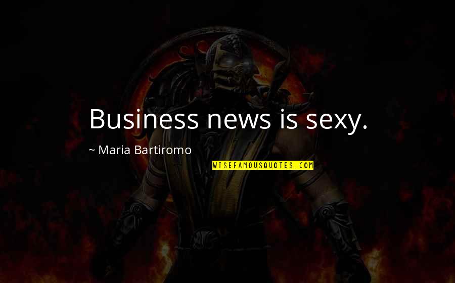 Halo Nightfall Quotes By Maria Bartiromo: Business news is sexy.