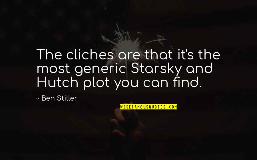 Halo Sarge Quotes By Ben Stiller: The cliches are that it's the most generic