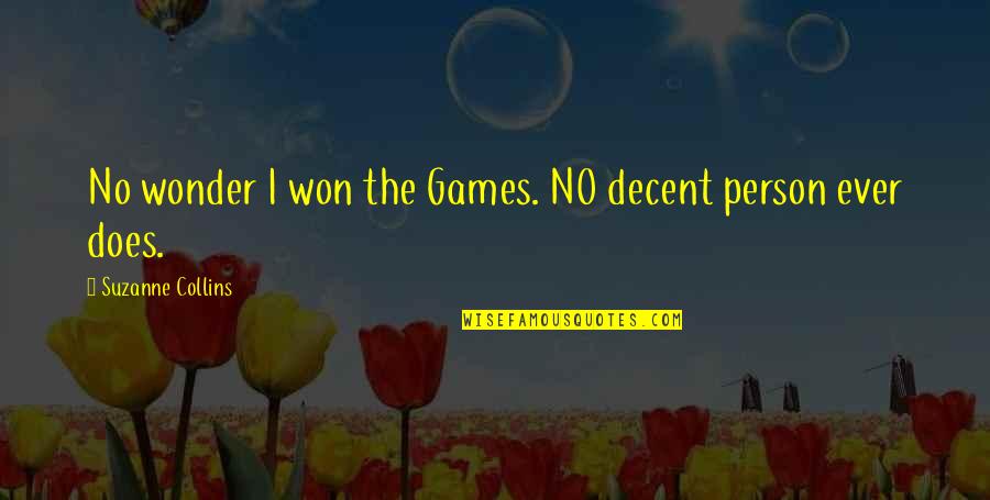 Halo Spartan Quotes By Suzanne Collins: No wonder I won the Games. NO decent