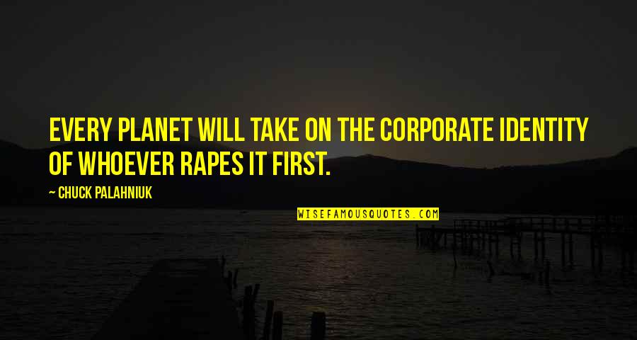 Halonen Fi Quotes By Chuck Palahniuk: Every planet will take on the corporate identity