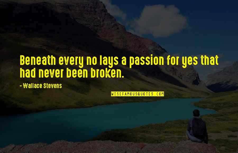 Halonen Oy Quotes By Wallace Stevens: Beneath every no lays a passion for yes