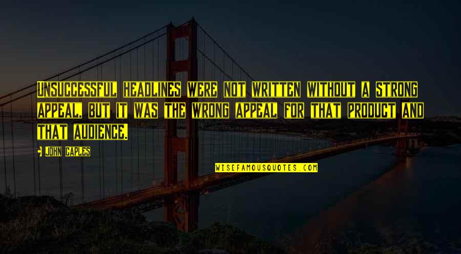 Halong Quotes By John Caples: Unsuccessful headlines were not written without a strong Halong Quotes By John Caples: Unsuccessful headlines were not written without a strong