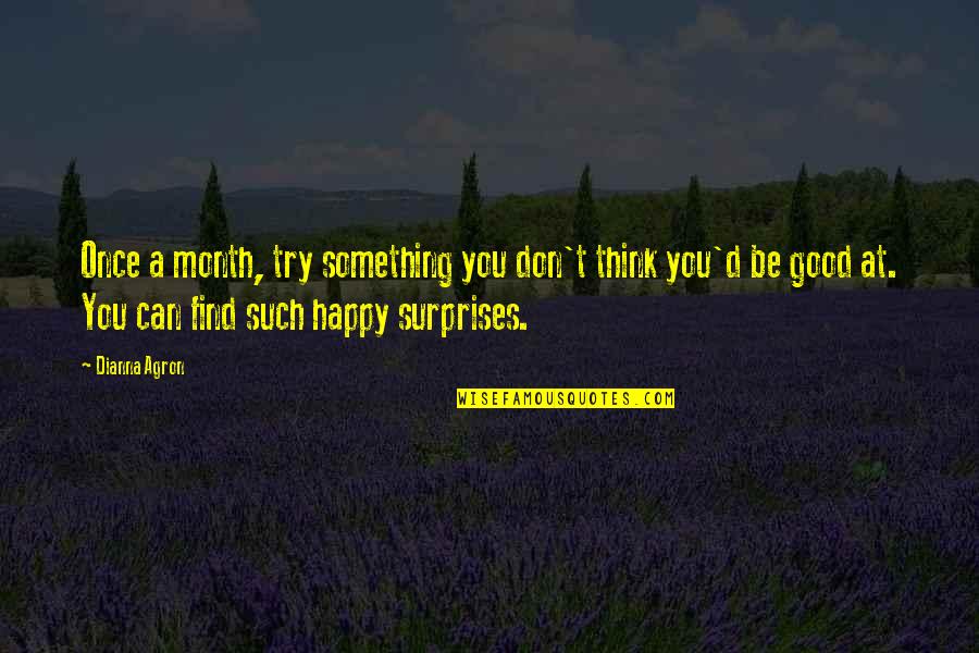 Halperin Md Quotes By Dianna Agron: Once a month, try something you don't think