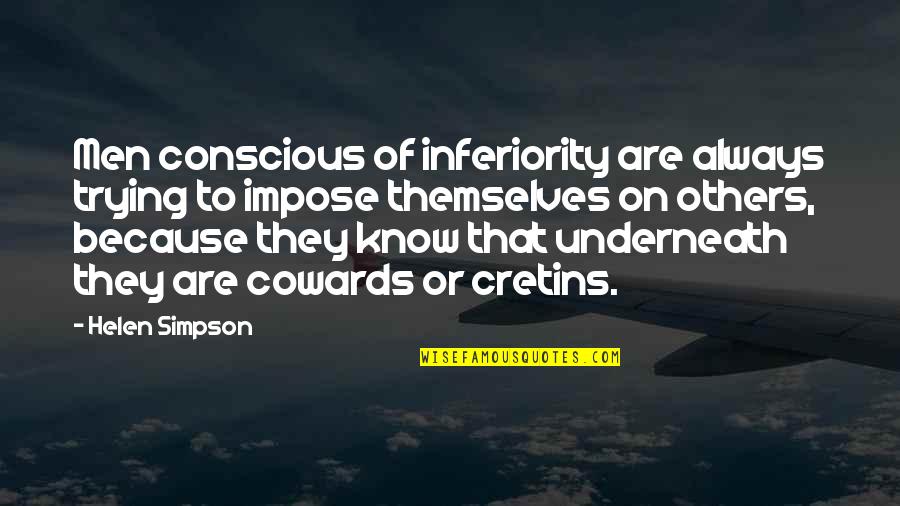Halperns Seafood Quotes By Helen Simpson: Men conscious of inferiority are always trying to Halperns Seafood Quotes By Helen Simpson: Men conscious of inferiority are always trying to