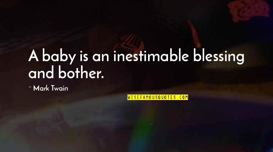 Halsbrook Discount Quotes By Mark Twain: A baby is an inestimable blessing and bother.