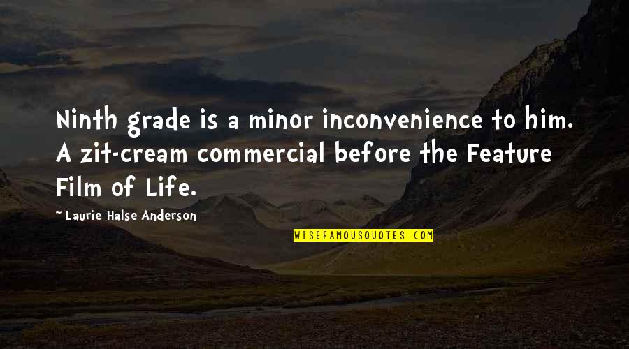 Halse Quotes By Laurie Halse Anderson: Ninth grade is a minor inconvenience to him. Halse Quotes By Laurie Halse Anderson: Ninth grade is a minor inconvenience to him.