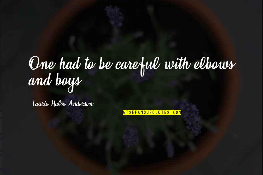 Halse Quotes By Laurie Halse Anderson: One had to be careful with elbows and Halse Quotes By Laurie Halse Anderson: One had to be careful with elbows and