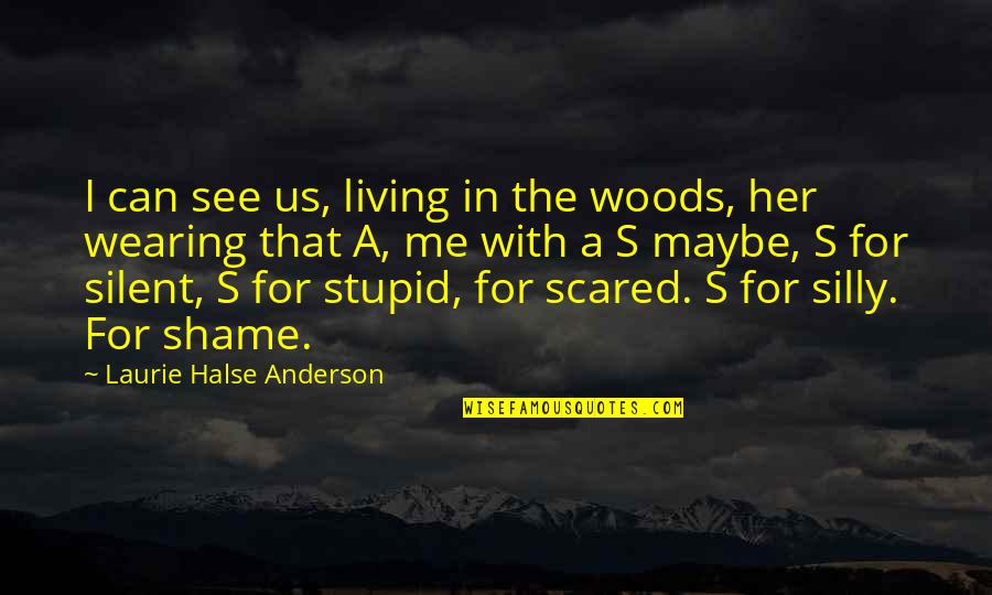 Halse Quotes By Laurie Halse Anderson: I can see us, living in the woods, Halse Quotes By Laurie Halse Anderson: I can see us, living in the woods,