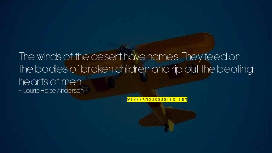 Halse Quotes By Laurie Halse Anderson: The winds of the desert have names. They Halse Quotes By Laurie Halse Anderson: The winds of the desert have names. They