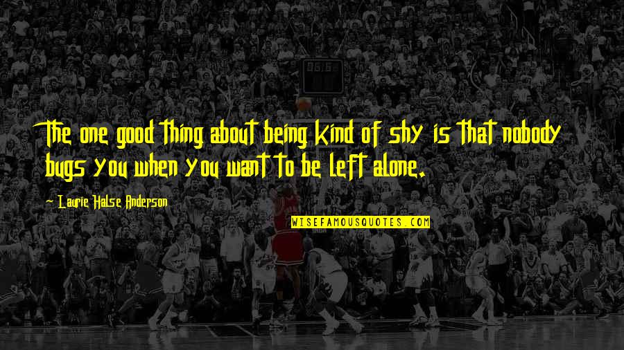 Halse Quotes By Laurie Halse Anderson: The one good thing about being kind of Halse Quotes By Laurie Halse Anderson: The one good thing about being kind of