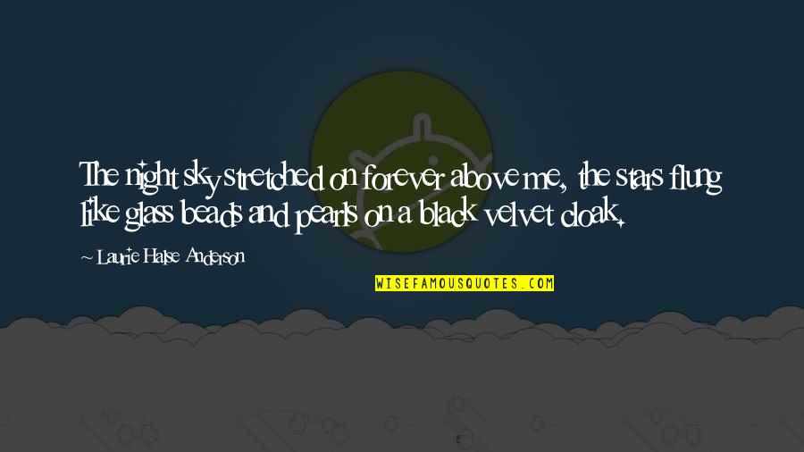 Halse Quotes By Laurie Halse Anderson: The night sky stretched on forever above me, Halse Quotes By Laurie Halse Anderson: The night sky stretched on forever above me,