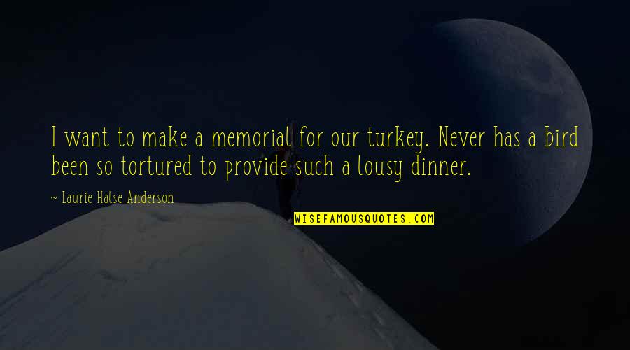 Halse Quotes By Laurie Halse Anderson: I want to make a memorial for our Halse Quotes By Laurie Halse Anderson: I want to make a memorial for our