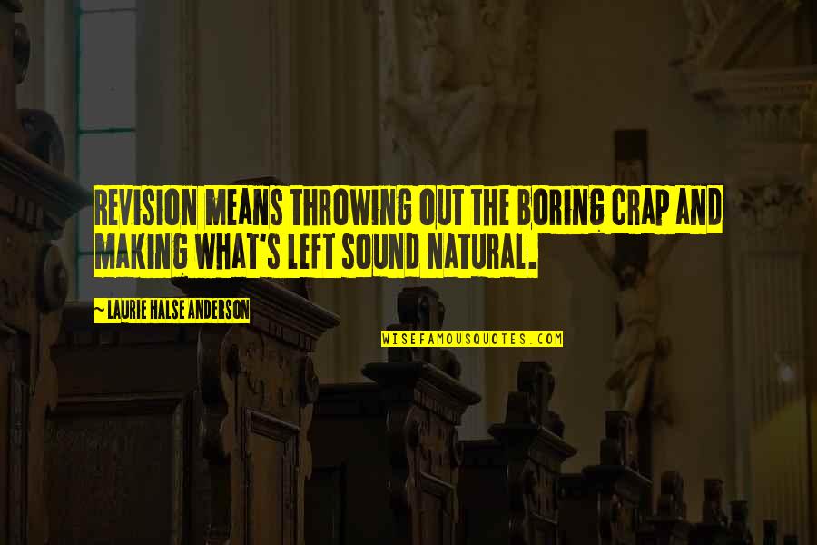 Halse Quotes By Laurie Halse Anderson: Revision means throwing out the boring crap and Halse Quotes By Laurie Halse Anderson: Revision means throwing out the boring crap and