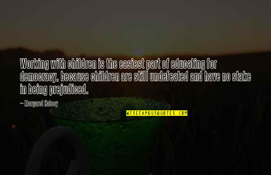 Halsey Quotes By Margaret Halsey: Working with children is the easiest part of Halsey Quotes By Margaret Halsey: Working with children is the easiest part of
