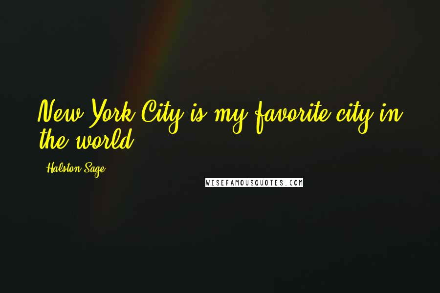 Halston Sage quotes: New York City is my favorite city in the world.