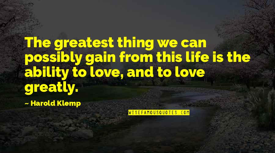 Halszka Kuzas Age Quotes By Harold Klemp: The greatest thing we can possibly gain from Halszka Kuzas Age Quotes By Harold Klemp: The greatest thing we can possibly gain from