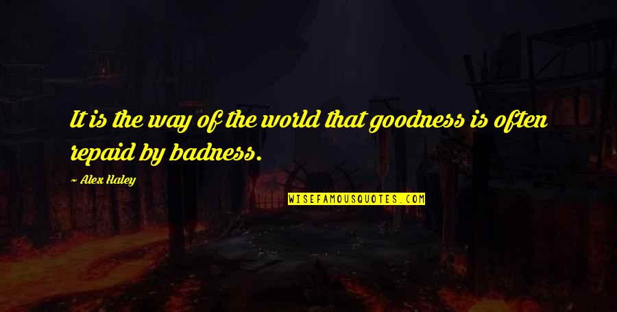 Halt O Carrick Quotes By Alex Haley: It is the way of the world that