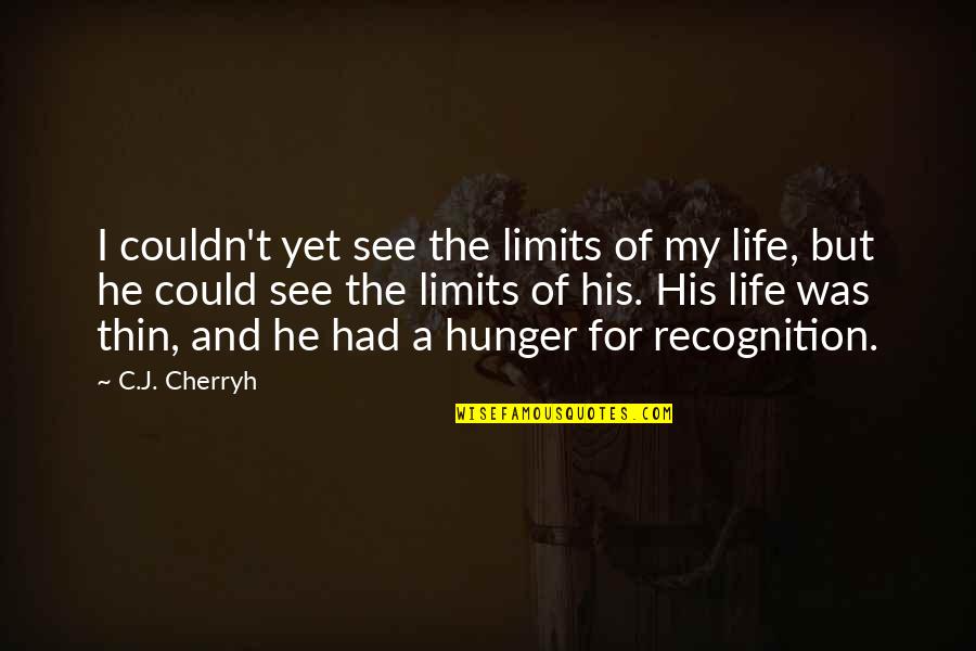 Haltart Quotes By C.J. Cherryh: I couldn't yet see the limits of my Haltart Quotes By C.J. Cherryh: I couldn't yet see the limits of my