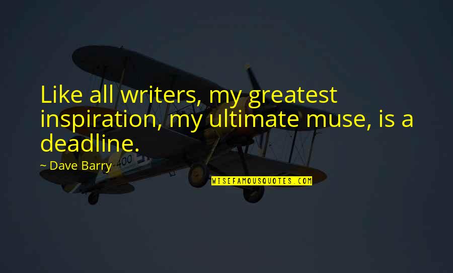 Halter Bikini Quotes By Dave Barry: Like all writers, my greatest inspiration, my ultimate