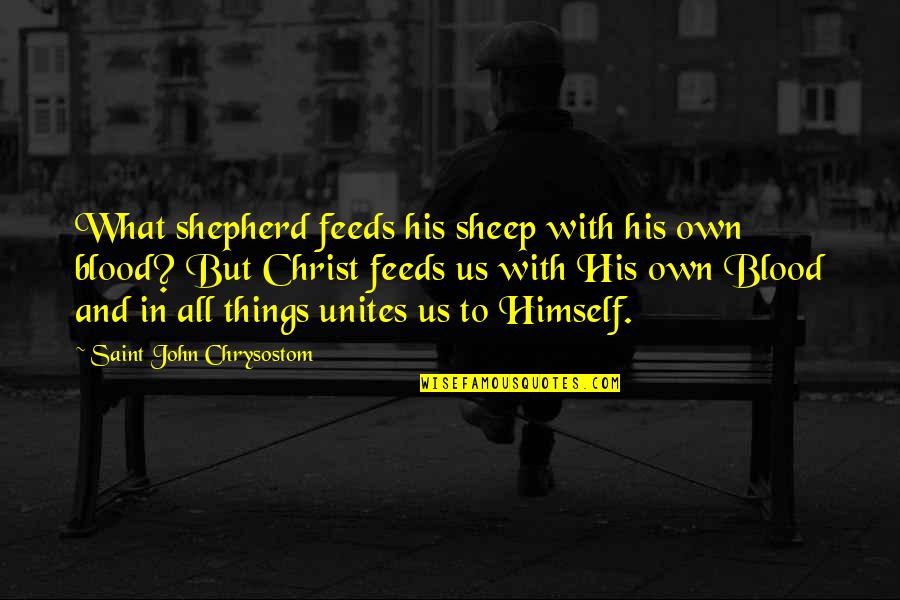 Halter Bikini Quotes By Saint John Chrysostom: What shepherd feeds his sheep with his own
