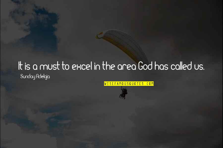 Halteth Quotes By Sunday Adelaja: It is a must to excel in the