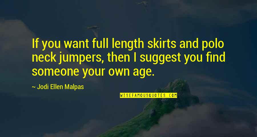 Haltingly Crossword Quotes By Jodi Ellen Malpas: If you want full length skirts and polo
