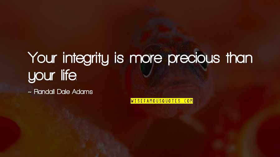 Haltingly Crossword Quotes By Randall Dale Adams: Your integrity is more precious than your life.