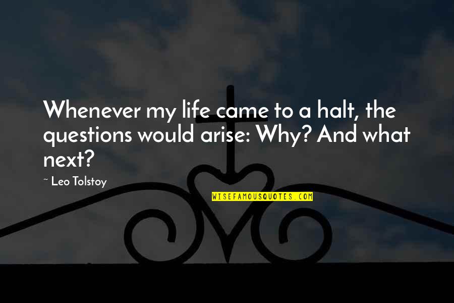 Halt's Quotes By Leo Tolstoy: Whenever my life came to a halt, the
