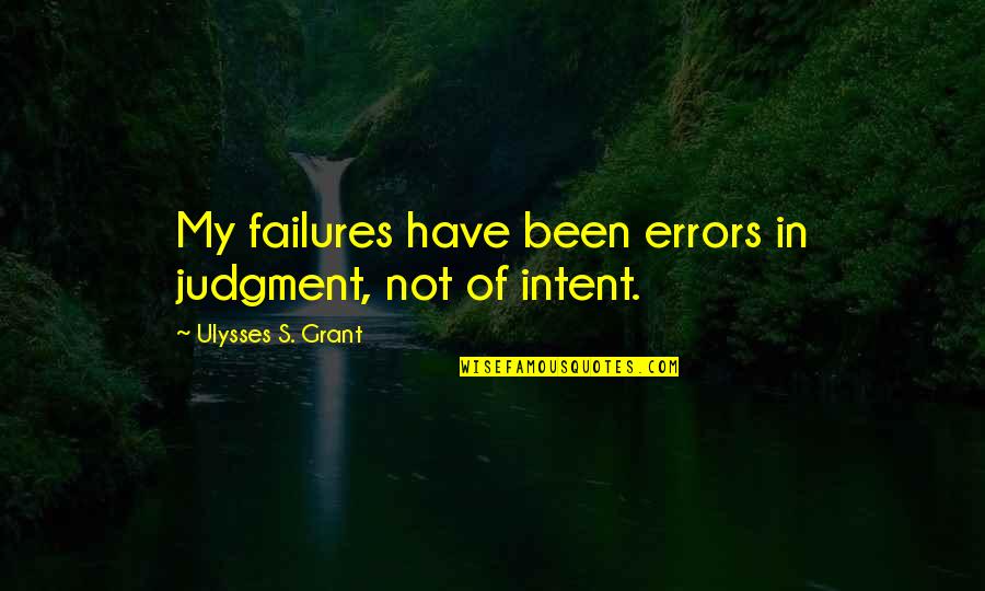 Haltung Des Quotes By Ulysses S. Grant: My failures have been errors in judgment, not